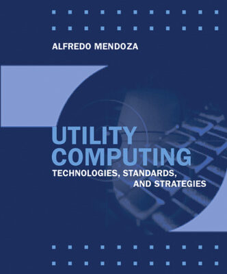خرید و دانلود نسخه کامل کتاب Utility Computing Technologies, Standards, And Strategies