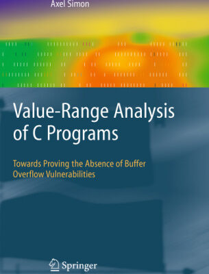 خرید و دانلود نسخه کامل کتاب Value-Range Analysis of C Programs: Towards Proving the Absence of Buffer Overflow Vulnerabilities