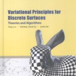 خرید و دانلود نسخه کامل کتاب Variational Principles for Discrete Surfaces: Theories and Algorithms