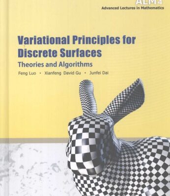 خرید و دانلود نسخه کامل کتاب Variational Principles for Discrete Surfaces: Theories and Algorithms