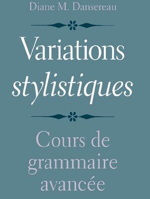خرید و دانلود نسخه کامل کتاب Variations stylistiques: Cours de grammaire avancée