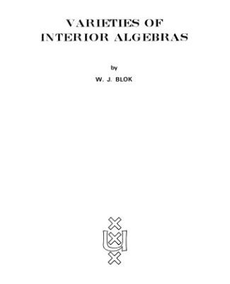 خرید و دانلود نسخه کامل کتاب Varieties of Interior Algebras [PhD Thesis]