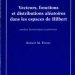 خرید و دانلود نسخه کامل کتاب Vecteurs, fonctions et distributions aléatoires dans les espaces de Hilbert : Analyse harmonique et prévision