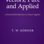 خرید و دانلود نسخه کامل کتاب Vectors, Pure and Applied: A General Introduction to Linear Algebra