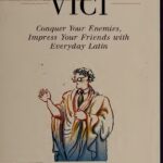 خرید و دانلود نسخه کامل کتاب Veni, Vidi, Vici : Conquer Your Enemies, Impress Your Friends with Everyday Latin