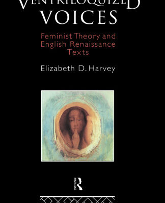 خرید و دانلود نسخه کامل کتاب Ventriloquized Voices: Feminist Theory and English Renaissance Texts