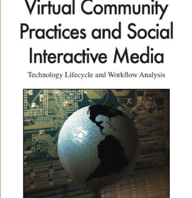 خرید و دانلود نسخه کامل کتاب Virtual Community Practices and Social Interactive Media: Technology Lifecycle and Workflow Analysis (Premier Reference Source)
