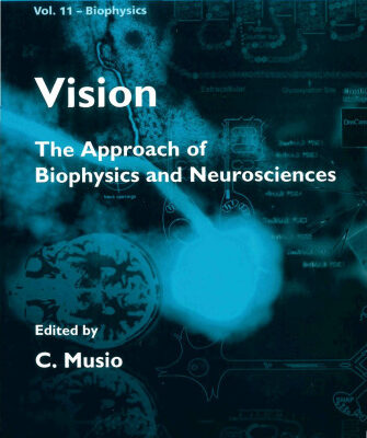 خرید و دانلود نسخه کامل کتاب Vision: The Approach of Biophysics and Neurosciences : Proceedings of the International School of Biophysics Casamicciola, Napoli, Italy, 11-16 October … on Biophysics and Biocybernetics) (v. 11)
