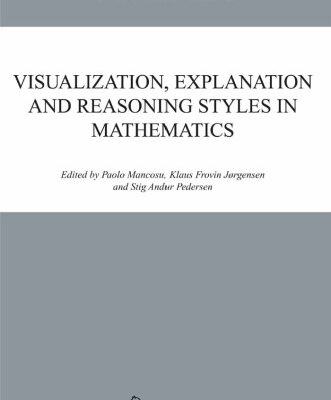 خرید و دانلود نسخه کامل کتاب Visualization, Explanation and Reasoning Styles in Mathematics