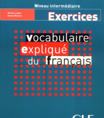 خرید و دانلود نسخه کامل کتاب Vocabulaire expliqué du francais Niveau intermediaire : Exercices