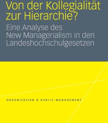 خرید و دانلود نسخه کامل کتاب Von der Kollegialität zur Hierarchie: Eine Analyse des New Managerialism in den Landeshochschulgesetzen