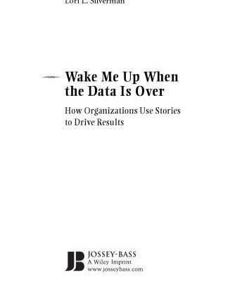 خرید و دانلود نسخه کامل کتاب Wake Me Up When the Data Is Over: How Organizations Use Stories to Drive Results