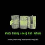خرید و دانلود نسخه کامل کتاب Waste Trading among Rich Nations: Building a New Theory of Environmental Regulation (American and Comparative Environmental Policy)