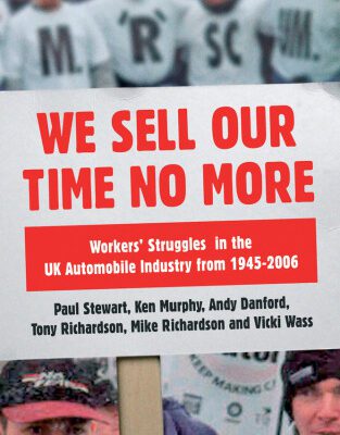 خرید و دانلود نسخه کامل کتاب We Sell Our Time No More: Workers’ Struggles Against Lean Production in the British Car Industry