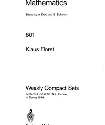 خرید و دانلود نسخه کامل کتاب Weakly Compact Sets: Lectures Held at S.U.N.Y., Buffalo, in Spring 1978