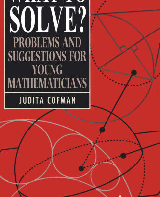 خرید و دانلود نسخه کامل کتاب What to Solve?: Problems and Suggestions for Young Mathematicians