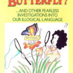 خرید و دانلود نسخه کامل کتاب Who Put the Butter in Butterfly?: And Other Fearless Investigations into Our Illogical Language