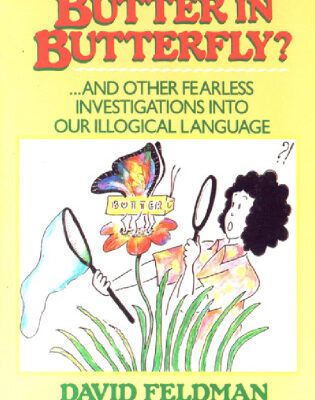 خرید و دانلود نسخه کامل کتاب Who Put the Butter in Butterfly?: And Other Fearless Investigations into Our Illogical Language