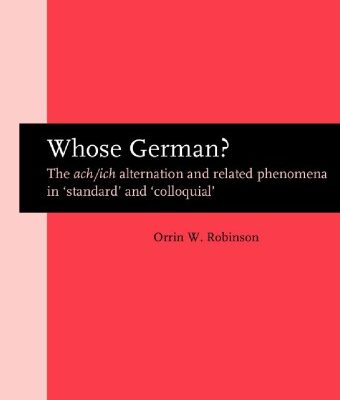 خرید و دانلود نسخه کامل کتاب Whose German?: The ach/ich Alternation and Related Phenomena in ‘Standard’ and ‘Colloquial’