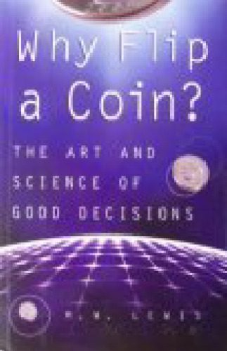 خرید و دانلود نسخه کامل کتاب Why Flip A Coin?: The Art and Science of Good Decisions_68b417d1efe14.jpeg خرید و دانلود نسخه کامل کتاب Why Flip A Coin?: The Art and Science of Good Decisions