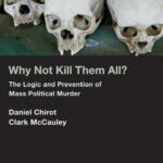 خرید و دانلود نسخه کامل کتاب Why Not Kill Them All?: The Logic and Prevention of Mass Political Murder