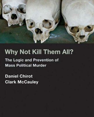 خرید و دانلود نسخه کامل کتاب Why Not Kill Them All?: The Logic and Prevention of Mass Political Murder