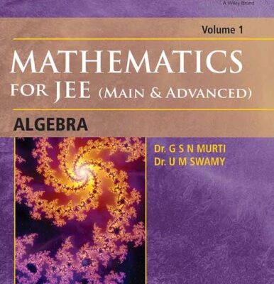 خرید و دانلود نسخه کامل کتاب Wiley s Mathematics for IIT JEE Main and Advanced Algebra Vol 1 Maestro Series Dr. G S N Murti Dr. U M Swamy