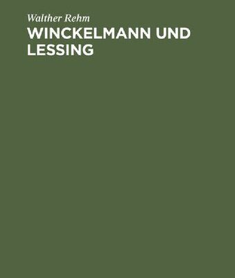 خرید و دانلود نسخه کامل کتاب Winckelmann und Lessing : Vortrag gehalten am 9. Dezember 1940 zum 100. Winckelmannsfest der Archäologischen Gesellschaft zu Berlin