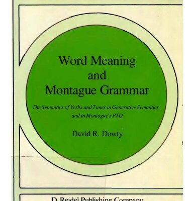 خرید و دانلود نسخه کامل کتاب Word Meaning and Montague Grammar: The Semantics of Verbs and Times in Generative Semantics and in Montague’s PTQ