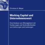 خرید و دانلود نسخه کامل کتاب Working Capital und Unternehmenswert: Eine Analyse zum Management der Forderungen und Verbindlichkeiten aus Lieferungen und Leistungen
