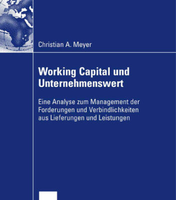خرید و دانلود نسخه کامل کتاب Working Capital und Unternehmenswert: Eine Analyse zum Management der Forderungen und Verbindlichkeiten aus Lieferungen und Leistungen