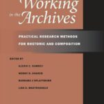 خرید و دانلود نسخه کامل کتاب Working in the Archives: Practical Research Methods for Rhetoric and Composition