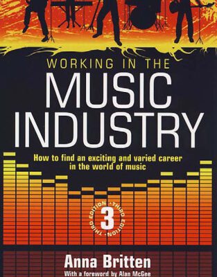 خرید و دانلود نسخه کامل کتاب Working in the Music Industry: How to Find an Exciting and Varied Career in the World of Music, Third Edition