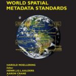 خرید و دانلود نسخه کامل کتاب World Spatial Metadata Standards: Scientific and Technical Characteristics, and Full Descriptions with Crosstable (International Cartographic Association)