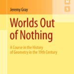 خرید و دانلود نسخه کامل کتاب Worlds Out of Nothing: A Course in the History of Geometry in the 19th Century
