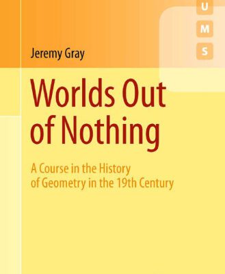 خرید و دانلود نسخه کامل کتاب Worlds Out of Nothing: A Course in the History of Geometry in the 19th Century