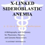 خرید و دانلود نسخه کامل کتاب X-Linked Sideroblastic Anemia – A Bibliography and Dictionary for Physicians, Patients, and Genome Researchers