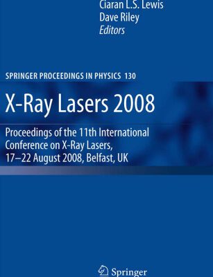 خرید و دانلود نسخه کامل کتاب X-Ray Lasers 2008: Proceedings of the 11th International Conference on X-Ray Lasers, 17-22 August 2008, Belfast, UK (Springer Proceedings in Physics)
