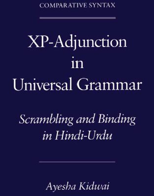 خرید و دانلود نسخه کامل کتاب XP-Adjunction in Universal Grammar: Scrambling and Binding in Hindi-Urdu