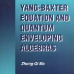 خرید و دانلود نسخه کامل کتاب Yang-Baxter Equation and Quantum Enveloping Algebras