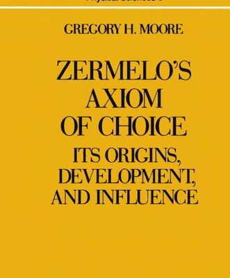 خرید و دانلود نسخه کامل کتاب Zermelo’s Axiom of Choice: Its Origins, Development, and Influence