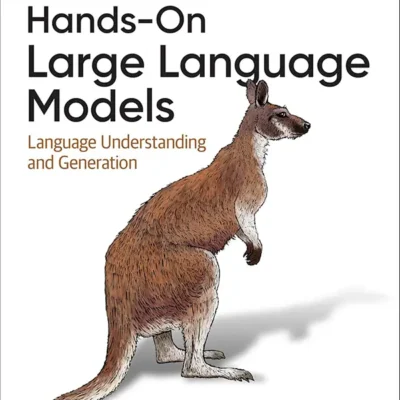 خرید و دانلود نسخه کامل کتاب Hands-On Large Language Models: Language Understanding and Generation