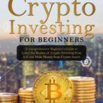 خرید و دانلود کتاب Crypto Investing for Beginners: A Comprehensive Beginner's Guide to Learn the Realms of Crypto Investing ...