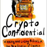 خرید و دانلود کتاب Crypto Confidential: Winning and Losing Millions in the New Frontier of Finance