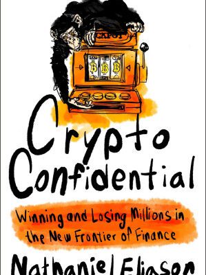 خرید و دانلود کتاب Crypto Confidential: Winning and Losing Millions in the New Frontier of Finance