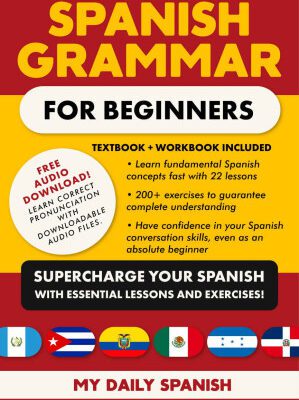 خرید و دانلود کتاب Spanish Grammar for Beginners: A Textbook and Workbook for Adults to Supercharge Your Spanish Learning