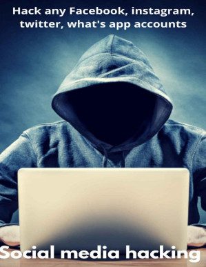 0e695bd3d3c3ee7b43ea4daa6a871ef2b9034b2eeef336a395889d1e4965c5a9 خرید و دانلود کتاب Social media hacking: Hack Facebook, WhatsApp, Instagram, Twitter accounts - تصویر 1