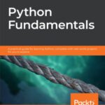 خرید و دانلود کتاب PYTHON FUNDAMENTALS : a practical guide for learning python, complete with real-world ... projects for you to explore
