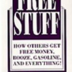 خرید و دانلود کتاب Free Stuff: How Others Get Free Money, Booze, Gasoline, And Everything!
