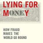 خرید و دانلود کتاب Lying for money : how legendary frauds reveal the workings of our world